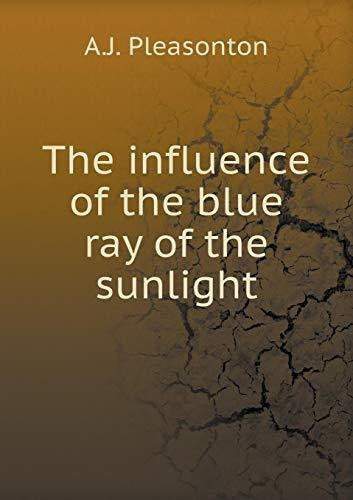 The Influence Of The Blue Ray Of The Sunlight : Pleasonton
