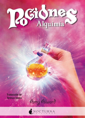 Pociones 3 - Alquimia, De Amy Alward., Vol. No. Editorial Nocturna, Tapa Blanda En Español, 1