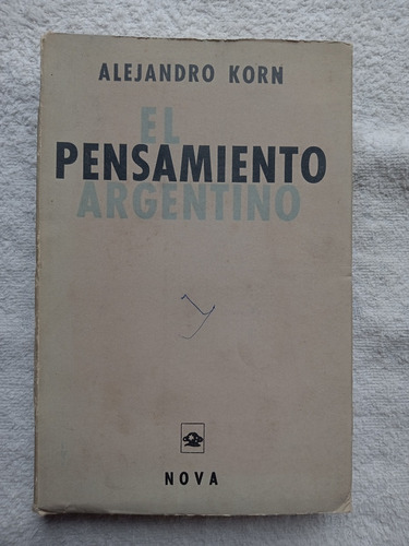 El Pensamiento Argentino - Alejandro Korn - Muy Buen Estado