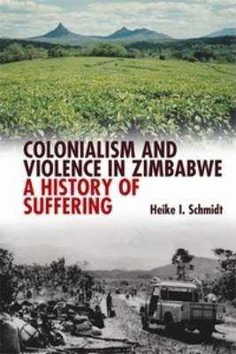 Libro Colonialism And Violence In Zimbabwe - Heike Ingebo...