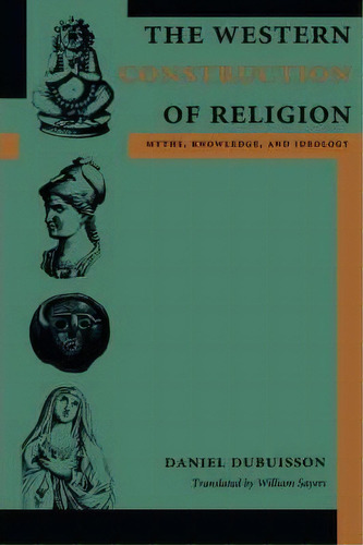 The Western Construction Of Religion, De Daniel Dubuisson. Editorial Johns Hopkins University Press, Tapa Blanda En Inglés