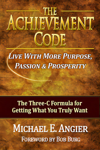 The Achievement Code: The Three-c Formula For Getting What You Truly Want, De Angier, Michael E.. Editorial Createspace, Tapa Blanda En Inglés