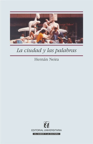 La Ciudad Y Las Palabras / Hernan Neira