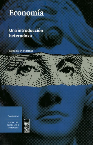 Economia Una Introduccion Heterodoxa, De Martner, Gonzalo. Editorial Lom Ediciones, Tapa Blanda, Edición 1 En Español, 2018