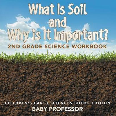 Libro What Is Soil And Why Is It Important? : 2nd Grade S...