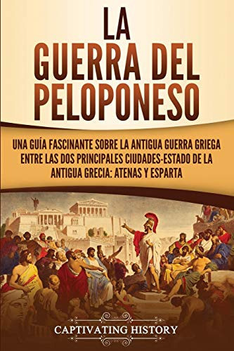 Libro : La Guerra Del Peloponeso Una Guia Fascinante Sobre 