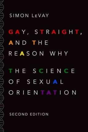 Gay, Straight, And The Reason Why - Simon Levay