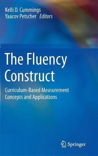 The Fluency Construct: Curriculum-based Measurement Concepts And Applications, De Kelli D. Cummings., Vol. 1. Editorial Springer Verlag New York Inc, Tapa Dura En Inglés
