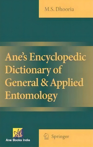 Ane's Encyclopedic Dictionary Of General & Applied Entomology, De Manjit S. Dhooria. Editorial Springer Verlag New York Inc, Tapa Dura En Inglés