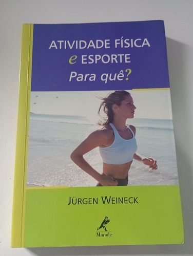 Livro Atividade Física E Esporte Para Quê? - Jürgen Weineck - Editora Manole (Usado)