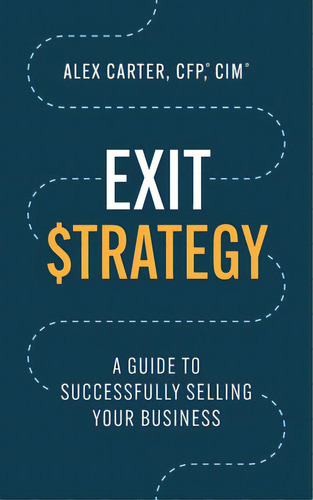 Exit Strategy: A Guide To Successfully Selling Your Business, De Carter, Alex. Editorial Lioncrest Pub, Tapa Blanda En Inglés