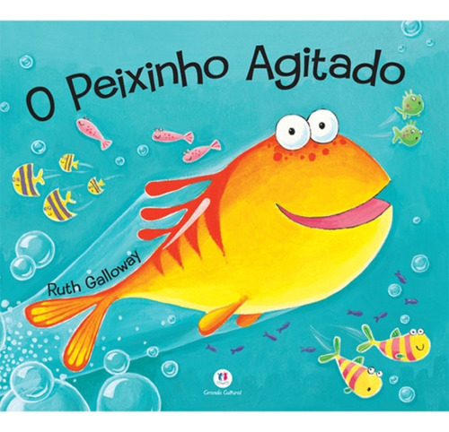 O peixinho agitado, de Galloway, Ruth. Série Histórias emocionantes Ciranda Cultural Editora E Distribuidora Ltda., capa mole em português, 2013