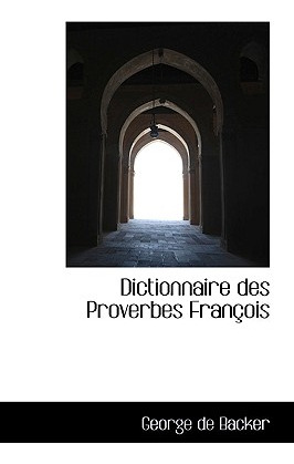 Libro Dictionnaire Des Proverbes Franã§ois - Backer, Geor...