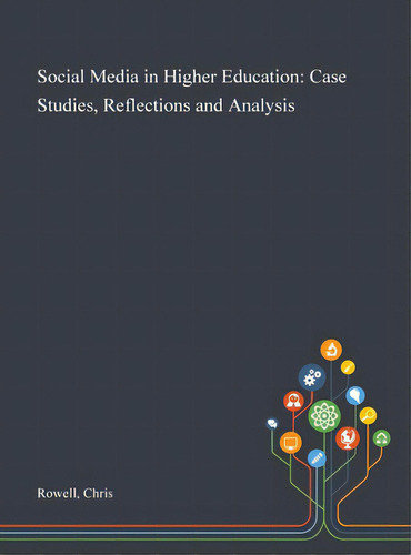 Social Media In Higher Education: Case Studies, Reflections And Analysis, De Rowell, Chris. Editorial Saint Philip Street Pr, Tapa Dura En Inglés