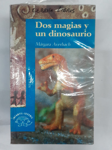 Dos Magias Y Un Dinosaurio  Averbach  Alfaguara 