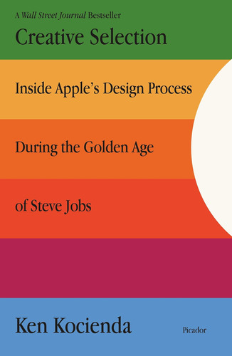 Libro: Creative Selection: Inside Apples Design Process Duri