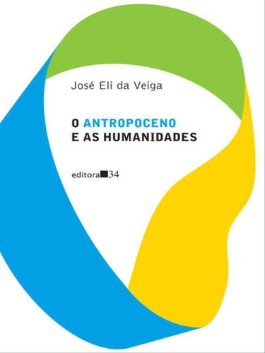 O Antropoceno E As Humanidades, De Veiga, José Eli Da. Editorial Editora 34, Tapa Mole En Português