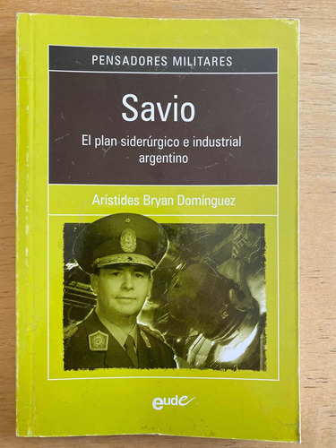 Savio El Plan Siderurgico E Industrial Argentino- Dominguez