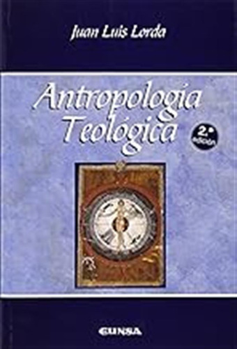 Antropologia Teologica (manuales De Teologia) / Juan Luis Lo