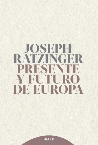 Presente Y Futuro De Europa Ratzinger, Joseph Rialp