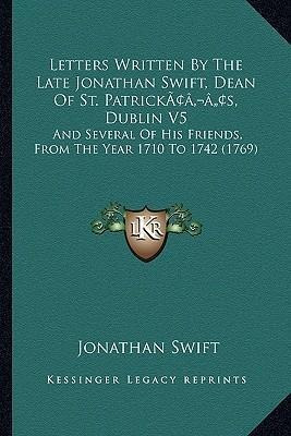 Letters Written By The Late Jonathan Swift, Dean Of St. P...