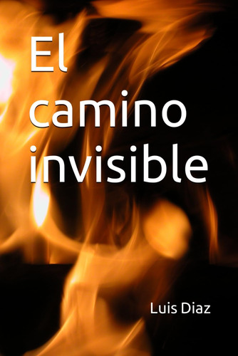 Libro: El Camino Invisible (ilusión) (spanish Edition)