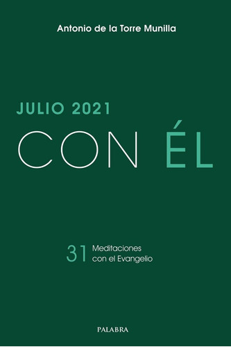 Con El - Julio 2021, De De La Torre Munilla, Antonio. Editorial Ediciones Palabra, S.a., Tapa Blanda En Español