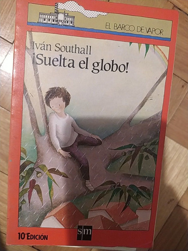 Suelta El Globo Iván Southall Ed. Sm El Barco De Vapor 10 Ed