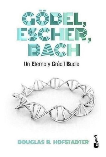 Libro: Godel, Escher, Bach. Hofstadter, Douglas. Booket