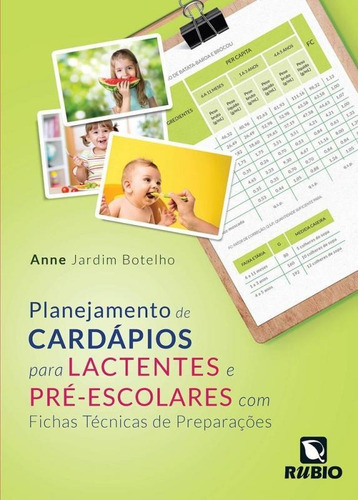 Planejamento De Cardapios Para Lactentes E Pre Escolares - Rubio: Com Fichas Tecnicas De Preparacoes, De Anne Jardim Botelho. Editora Editora Rubio Ltda, Capa Mole, Edição 1 Em Português