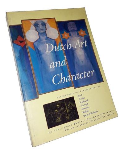 Dutch Art And Character / Bosch Rembrandt Van Gogh Mondrian