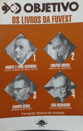 Livro Livros Da Fuvest, Os : Morte E Vida Severina / Contos Novos / Campo Geral / São Bernardo - Melo Neto, João Cabral / Andrade, Mário De / Roda, Guimarães / Ramos,  [0000]