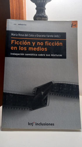 Ficción Y No Ficción En Los Medios, María Rosa Del Coto (Usado)
