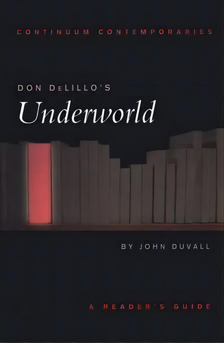Dom Delillo's The Underworld , De John Duvall. Editorial Bloomsbury Publishing Plc, Tapa Blanda En Inglés