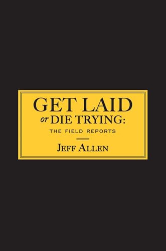 Get Laid Or Die Trying: The Field Reports (en Inglés) / Alle