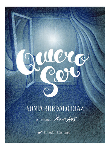 QUIERO SER, de Búrdalo Díaz, Sonia. Editorial Bohodón Ediciones S.L., tapa blanda en español