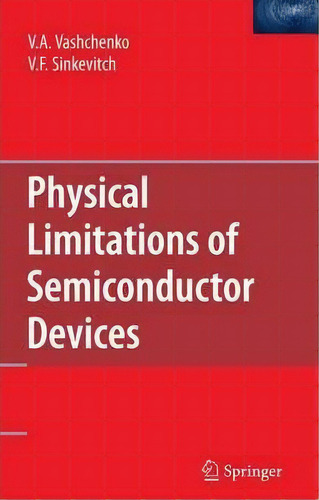 Physical Limitations Of Semiconductor Devices, De Vladislav A. Vashchenko. Editorial Springer Verlag New York Inc, Tapa Blanda En Inglés