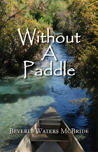 Without A Paddle, De Mcbride, Beverly Waters. Editorial Newlife Book Distributors, Tapa Blanda En Inglés
