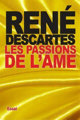 Les Passions De L'ame, De Rene Descartes. Editorial Createspace Independent Publishing Platform, Tapa Blanda En Francés