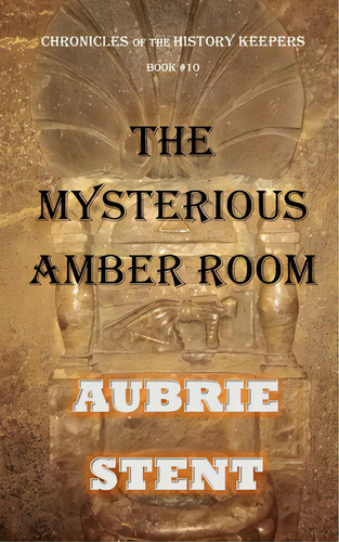 The Mysterious Amber Room (color), De Stent, Aubrie. Editorial Blurb Inc, Tapa Blanda En Inglés