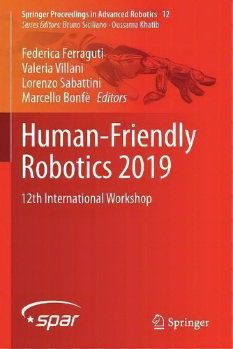 Human-friendly Robotics 2019 : 12th International Workshop, De Federica Ferraguti. Editorial Springer Nature Switzerland Ag, Tapa Blanda En Inglés