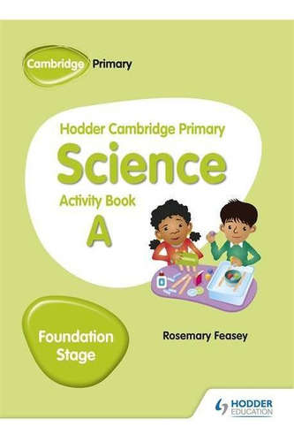 Hodder Cambridge Primary Science - Stage Foundation - Wb  A 