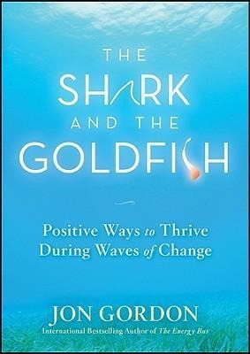 The Shark And The Goldfish - Jon Gordon