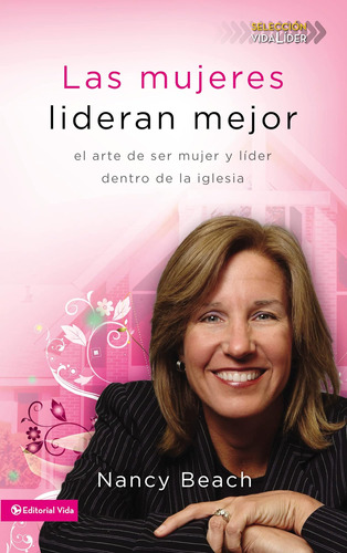 Libro: Las Mujeres Lideran Mejor: El Arte De Ser Mujer Y Líd