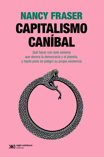 CAPITALISMO CANIBAL, de NANCY FRASER., vol. 1. Editorial Siglo Xxi Editores Argentina, tapa blanda, edición 1 en español, 2023