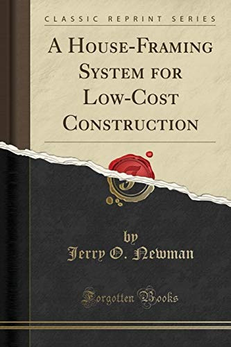 A Houseframing System For Lowcost Construction (classic Repr