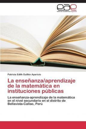 La Ensenanza/aprendizaje De La Matematica En Institucione...