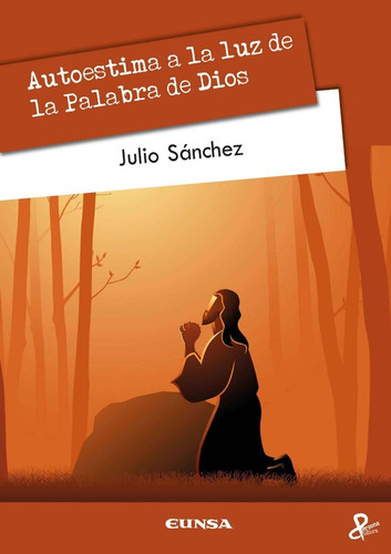 Autoestima A La Luz De La Palabra De Dios, De Julio Sánchez Díez. Editorial Eunsa, Tapa Blanda En Español, 2021