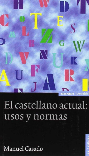 El Castellano Actual, Usos Y Normas, De Casado Velarde,manuel. Editorial Ediciones Universidad De Navarra,s.a, Tapa Blanda En Español