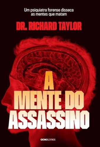 A Mente Do Assassino - Um Psiquiatra Forense Disseca As M...